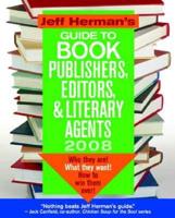 Jeff Herman's Guide to Book Publishers, Editors & Literary Agents 2008