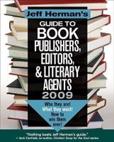 Jeff Herman's Guide To Book Publishers, Editors, & Literary Agents 2009