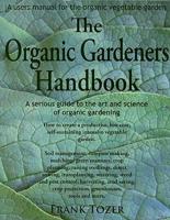 The Organic Gardeners Handbook