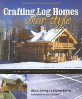 Crafting Log Homes Solar Style