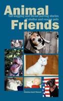 Animal Friends, Tail Wagging and Throat Purring Stories of Shelter and Rescue Pets