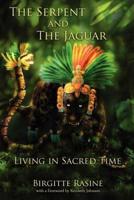 The Serpent and the Jaguar: Living in Sacred Time