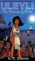 Uleyli- The Princess & Pirate (A Chapter Book):  Based on the true story of Florida's Pocahontas