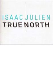 Isaac Julien - True North