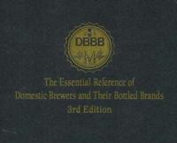 Essential Reference of Domestic Brewers & Their Bottled Brands, 3rd Edition