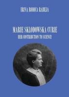 MARIE SKLODOWSKA CURIE: HER CONTRIBUTION TO SCIENCE