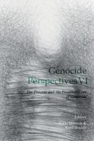Genocide Perspectives VI: The Process and the Personal Cost of Genocide