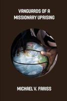 Vanguards of a Missionary Uprising Condensed