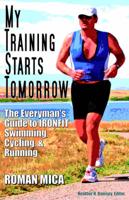 My Training Starts Tomorrow: The Everyman&#39;s Guide to Ironfit Swimming, Cycling, &amp; Running