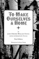 To Make Ourselves a Home