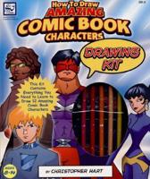 How to Draw Amazing Comic Book Characters Drawing Kit [With Drawing Pad and Pencil SharpenerWith Pen, Hb Pencil, 12 Color Pencil