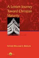 A Lenten Journey Towards Christian Maturity