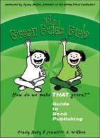The Green Guide Girls: Guide to Book Publishing