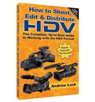 How to Shoot, Edit and Distribute HDV