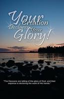 Your Creation Declares Your Glory!