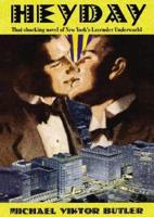 Heyday: That Shocking Novel of New York&#39;s Lavender Underground
