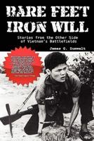 Bare Feet, Iron Will | Stories from the Other Side of Vietnam's Battlefields