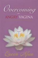 Overcoming an Angry Vagina: Journey to Womb Wellness