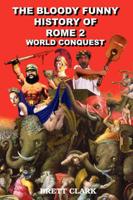 The Bloody Funny History of Rome 2 World Conquest