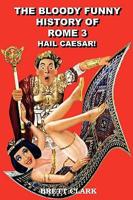 The Bloody Funny History of Rome 3 Hail Caesar!