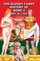 The Bloody Funny History of Rome 4 - Art of Love!