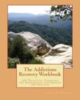 The Addictions Recovery Workbook