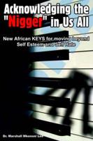 Acknowledging the "Nigger" in Us All - New African KEYS for Moving Beyond S