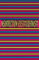 INSURRECTION/POSTMODERNISM