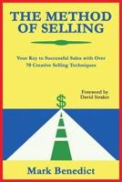 The Method of Selling: Your Key to Successful Sales with Over 70 Creative Selling Techniques