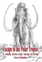 Escape To The Polar Tropics