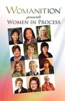 Womanition Presents Women in Process