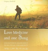 Love Medicine and One Song: Sakihtowin-Maskihkiy Ekwa Peyak-Nikamowin