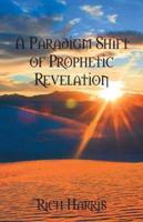 A Paradigm Shift  of  Prophetic Revelation