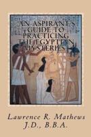 An Aspirant's Guide to Practicing the Egyptian Mysteries