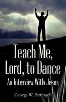 Teach Me, Lord, to Dance
