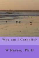 Why Am I Catholic?