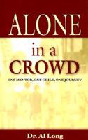 Alone in a Crowd: One Mentor, One Child, One Journey