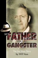 My Father Was a Gangster