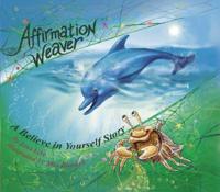 Affirmation Weaver: A Children's Bedtime Story Introducing Techniques to Increase Confidence, and Self-Esteem