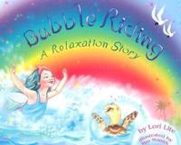 Bubble Riding: A Relaxation Story Teaching Children a Visualization Technique to See Positive Outcomes, While Lowering Stress