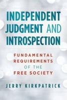 Independent Judgment and Introspection: Fundamental Requirements of the Free Society