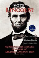 Vote Lincoln! The Presidential Campaign Biography of Abraham Lincoln, 1860; Restored and Annotated (Expanded Edition, Softcover)