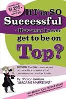 If I’m SO Successful - How come I never get to be on Top?