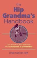 The Hip Grandma's Handbook