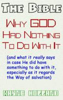 Bible, Why God Had Nothing to Do With It