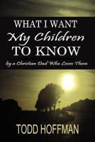 What I Want My Children to Know