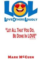 LOL - Love Others Loudly
