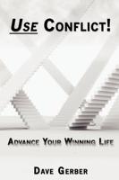 Use Conflict! Advance Your Winning Life