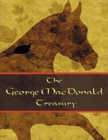 The George McDonald Treasury: Princess and the Goblin, Princess and Curdie, Light Princess, Phantastes, Giant's Heart, At the Back of the North Wind, Golden Key, and Lilith