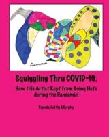 Squiggling Thru COVID -19